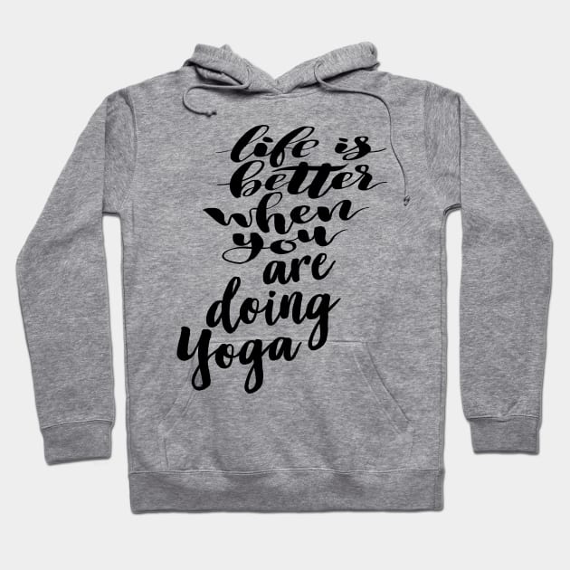 Life Is Better When You Are Doing Yoga Hoodie by ProjectX23Red